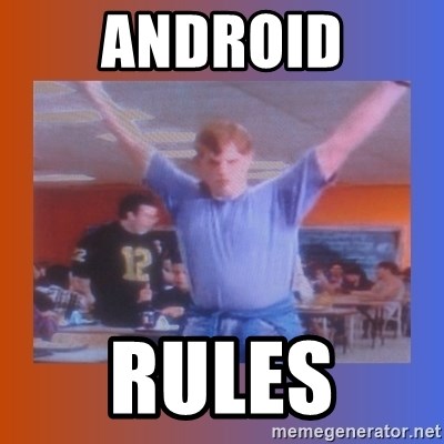 Android Rules - O'doyle rules | Meme Generator